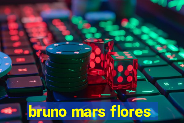 bruno mars flores