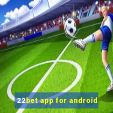 22bet app for android