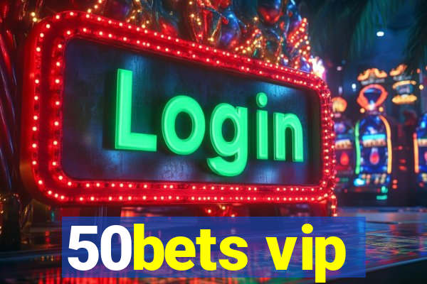 50bets vip