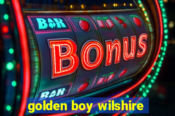 golden boy wilshire