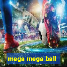 mega mega ball