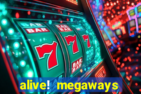 alive! megaways slot online