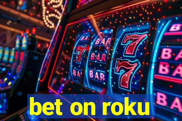 bet on roku