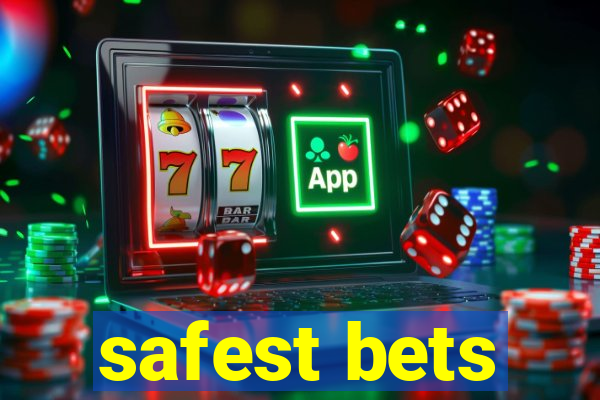 safest bets