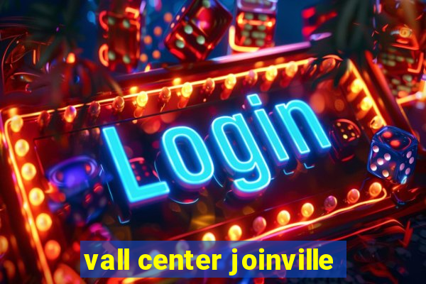 vall center joinville