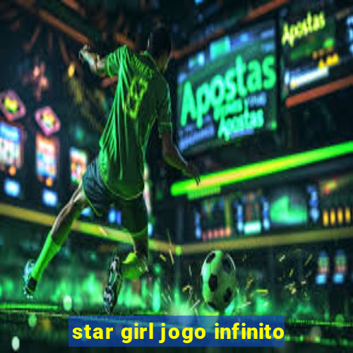 star girl jogo infinito