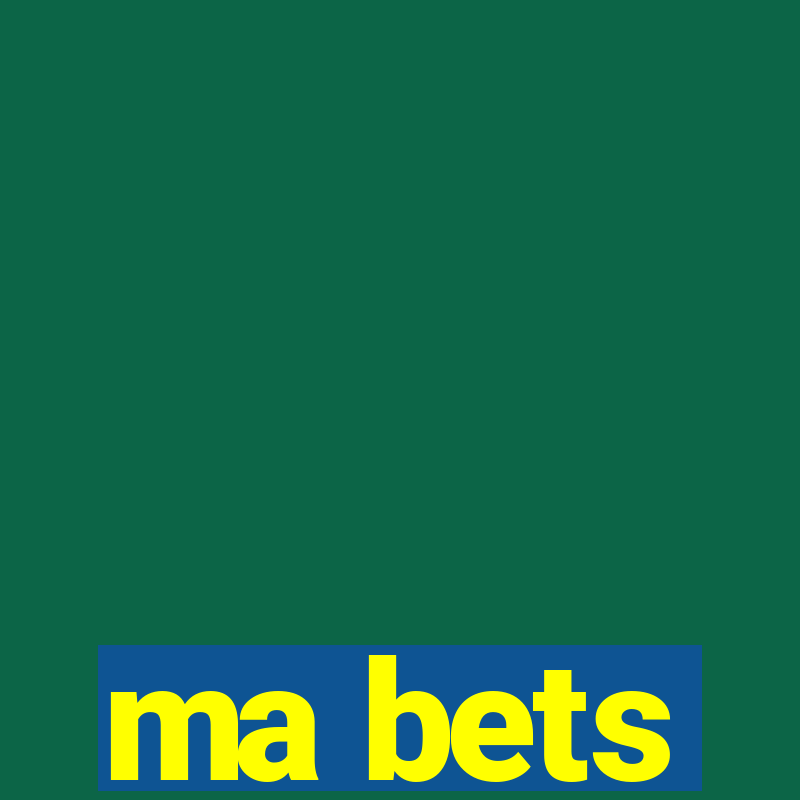 ma bets