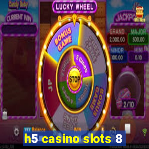 h5 casino slots 8