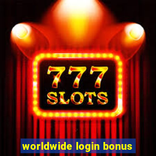 worldwide login bonus