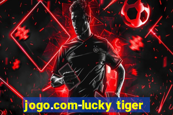 jogo.com-lucky tiger