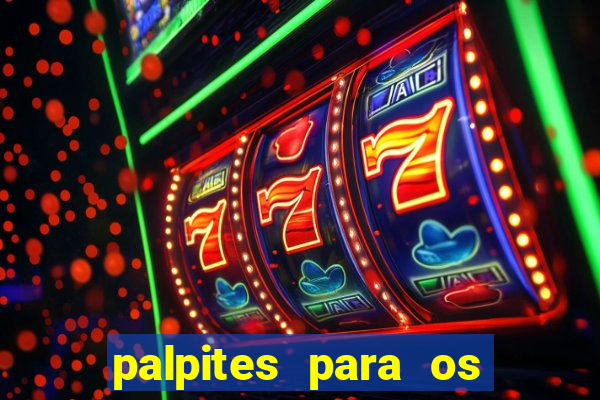 palpites para os jogos de hoje no brasileir?o