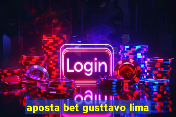 aposta bet gusttavo lima