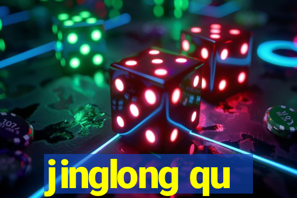 jinglong qu