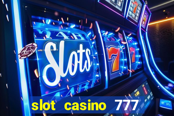 slot casino 777 paga mesmo