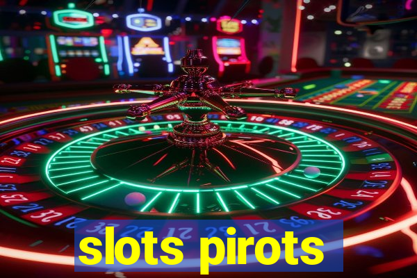 slots pirots