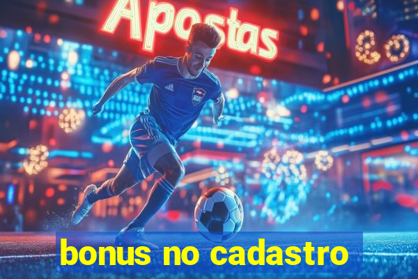 bonus no cadastro