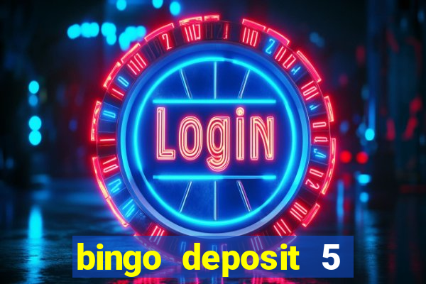 bingo deposit 5 get 25 free