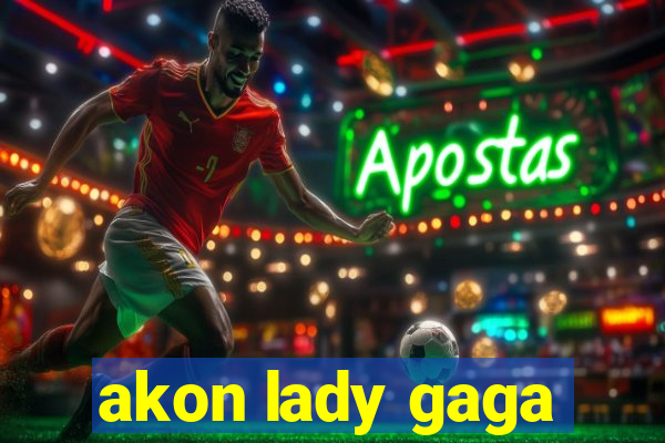 akon lady gaga