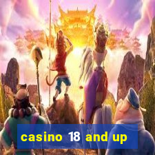 casino 18 and up