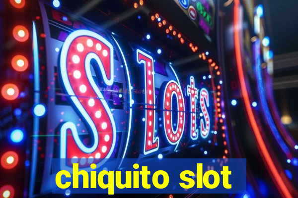 chiquito slot