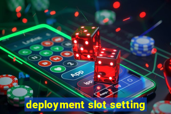 deployment slot setting