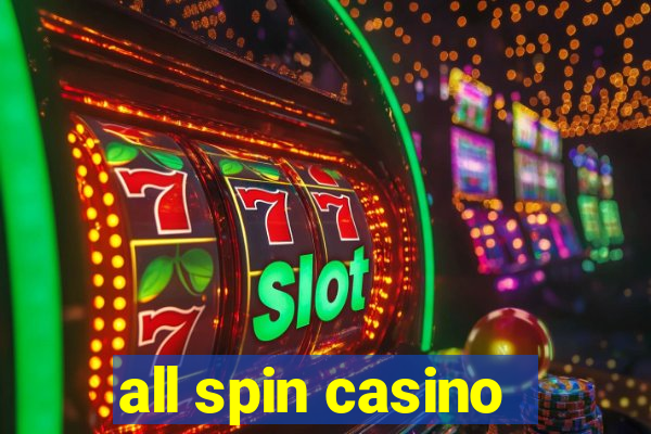 all spin casino