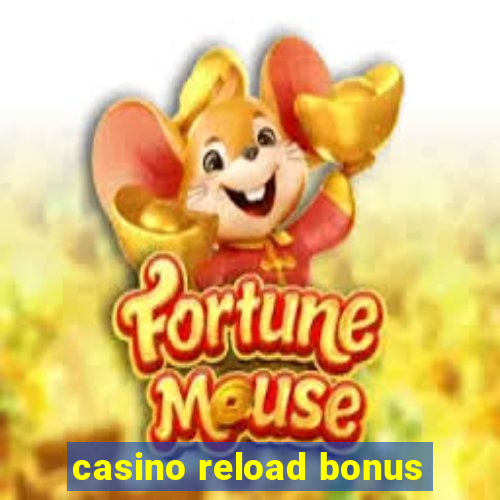 casino reload bonus