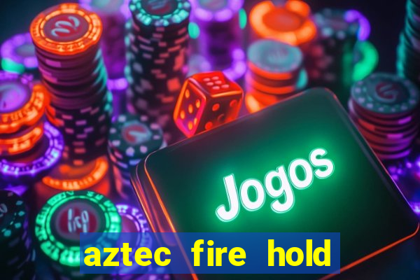 aztec fire hold and win