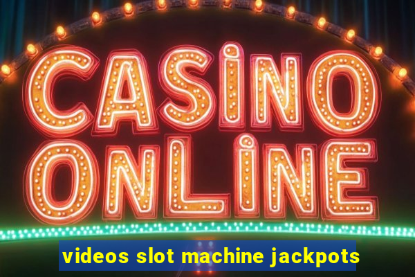 videos slot machine jackpots