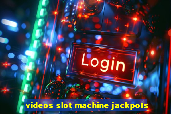 videos slot machine jackpots