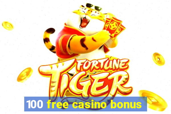 100 free casino bonus