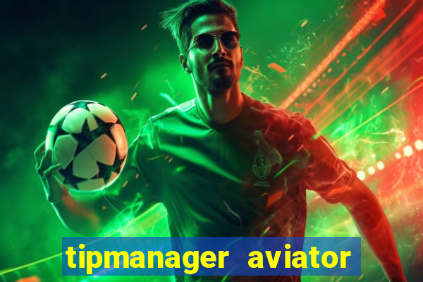 tipmanager aviator aposta ganha