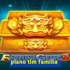 plano tim familia