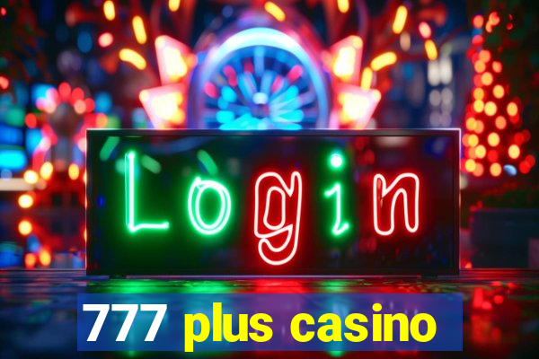 777 plus casino