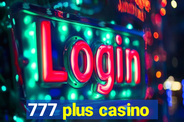 777 plus casino