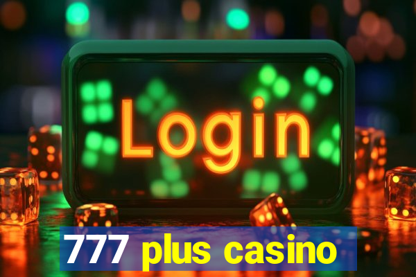 777 plus casino