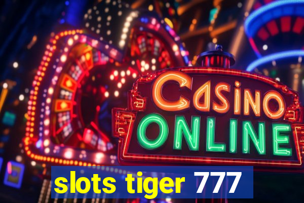 slots tiger 777