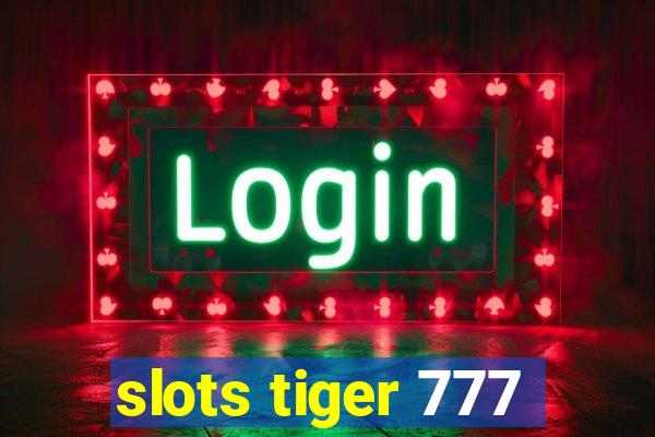 slots tiger 777