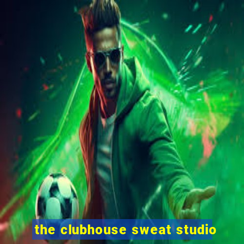 the clubhouse sweat studio