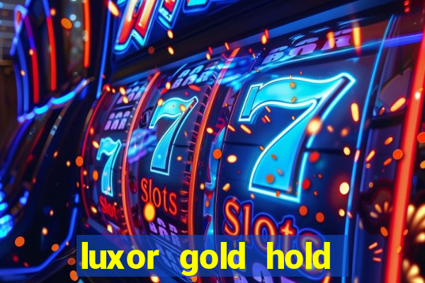 luxor gold hold and win slot