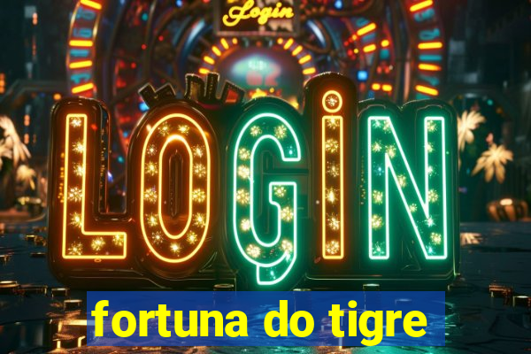 fortuna do tigre