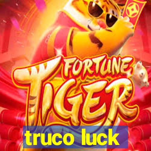 truco luck