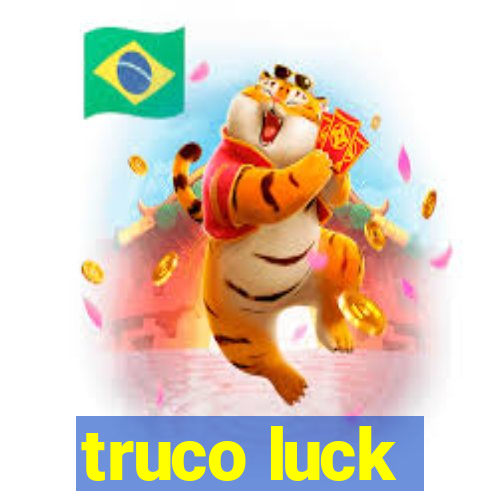 truco luck