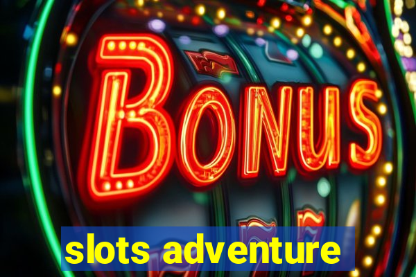 slots adventure