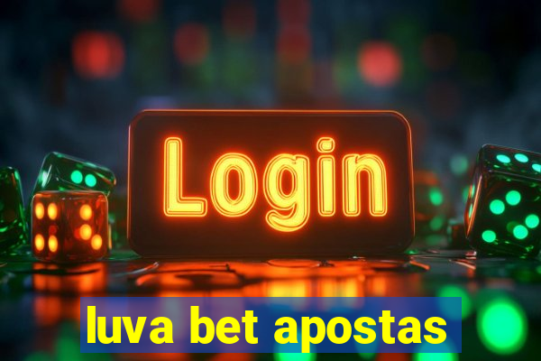 luva bet apostas