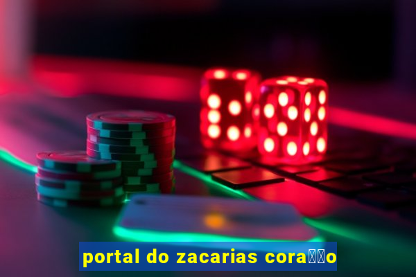 portal do zacarias cora莽茫o