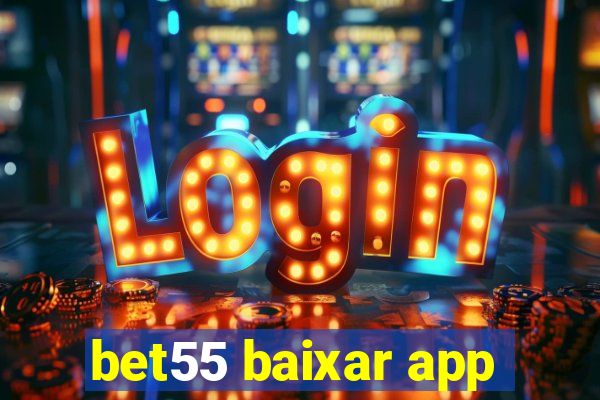 bet55 baixar app