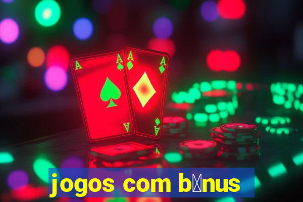 jogos com b么nus