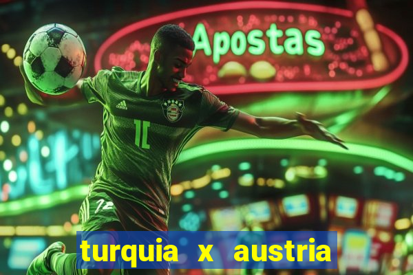 turquia x austria onde assistir