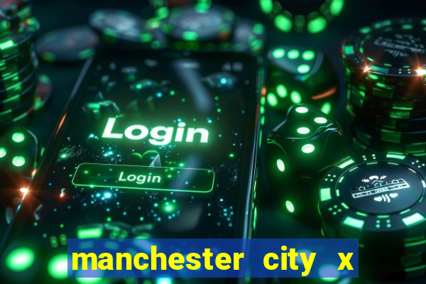 manchester city x manchester united